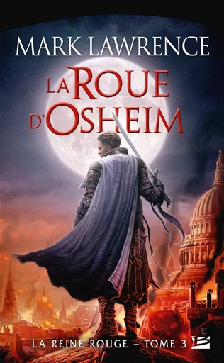 La Reine Rouge, T3 : La Roue d'Osheim - Mark Lawrence - Bragelonne