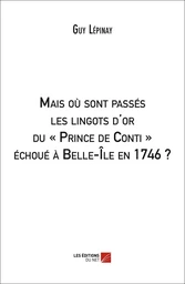 Mais où sont passés les lingots d'or du « Prince de Conti » échoué à Belle-Île en 1746 ?