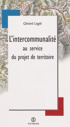 L'intercommunalité au service du projet de territoire - Gérard Logié - La Découverte (réédition numérique FeniXX)