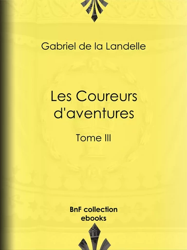 Les Coureurs d'aventures - Gabriel de la Landelle - BnF collection ebooks