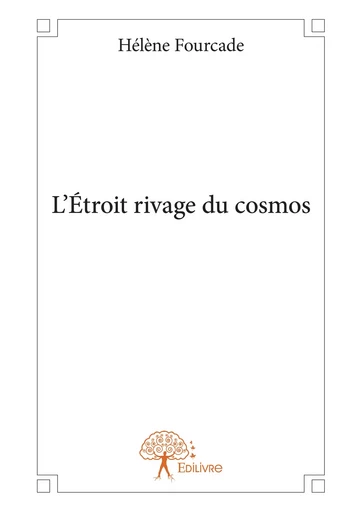 L'Étroit rivage du cosmos - Hélène Fourcade - Editions Edilivre