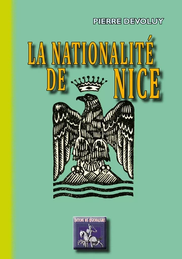 La Nationalité de Nice - Pierre Dévoluy - Editions des Régionalismes