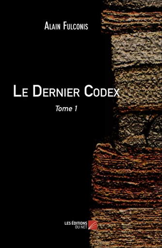 Le Dernier Codex - Alain Fulconis - Les Éditions du Net