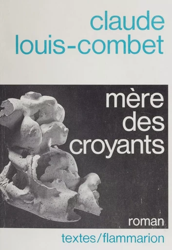 Mère des croyants - Claude Louis-Combet - Flammarion (réédition numérique FeniXX)