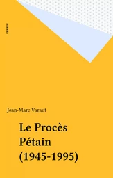 Le Procès Pétain (1945-1995)