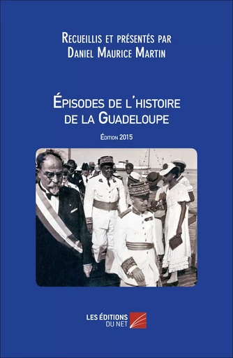 Épisodes de l'histoire de la Guadeloupe - Daniel Maurice Martin - Les Éditions du Net