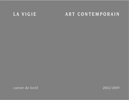 La Vigie, Carnet de bord, 2002/2009 - La Vigie La Vigie - Lucie éditions