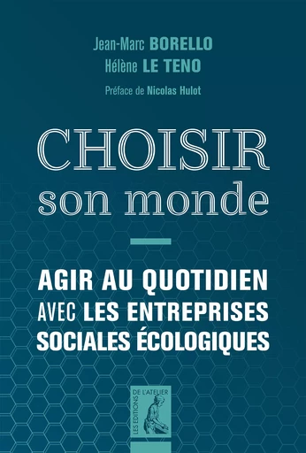 Choisir son monde - Hélène Le Teno, Anne Dhoquois, Jean-Marc Borello - Éditions de l'Atelier