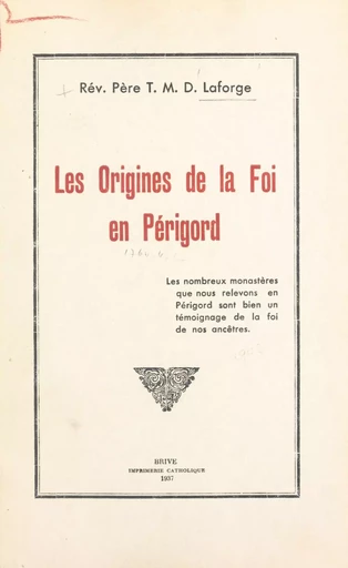 Les origines de la foi en Périgord - T. M. D. Laforge - FeniXX réédition numérique