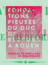 Fondations pieuses du duc de Bedford à Rouen