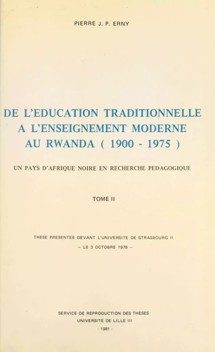 De l'éducation traditionnelle à l'enseignement moderne au Rwanda, 1900-1975 : un pays d'Afrique noire en recherche pédagogique (2) - Pierre Erny - FeniXX réédition numérique