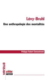 Lévy-Bruhl : une anthropologie des mentalités