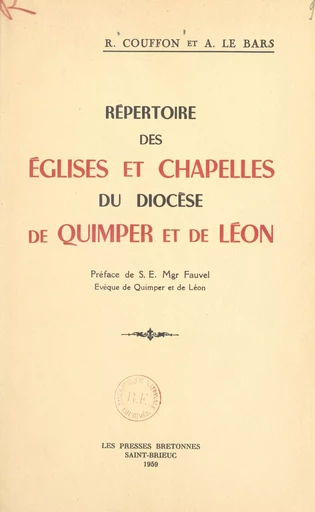 Répertoire des églises et chapelles du diocèse de Quimper et de Léon - René Couffon, A. Le Bars - FeniXX réédition numérique