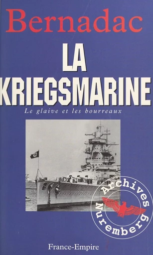 Le glaive et les bourreaux : la Kriegsmarine - Christian Bernadac - FeniXX réédition numérique