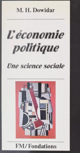 L'Économie politique : une science sociale - Mohamed H. Dowidar - La Découverte (réédition numérique FeniXX)