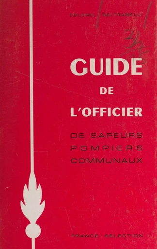 Guide de l'officier de sapeurs-pompiers communaux -  Beltramelli - FeniXX réédition numérique