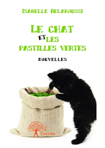 Le chat et les pastilles vertes - Isabelle Belaroussi - Editions Edilivre