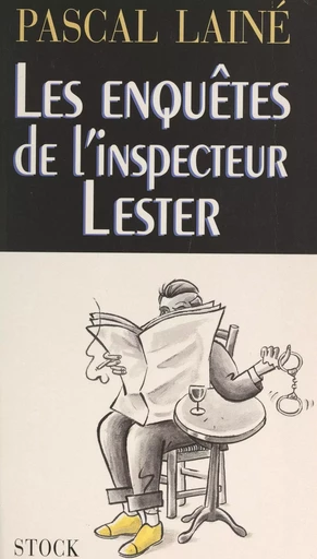 Les enquêtes de l'inspecteur Lester - Pascal Lainé - (Stock) réédition numérique FeniXX