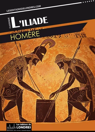 L'Iliade -  Homère - Les Editions de Londres