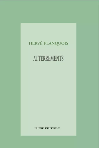 Atterrements - Hervé Planquois - Lucie éditions