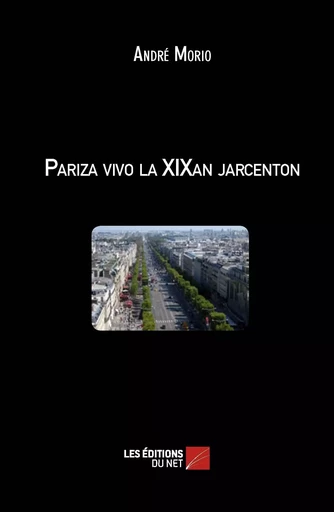 Pariza vivo la XIXan jarcenton - André Morio - Les Éditions du Net