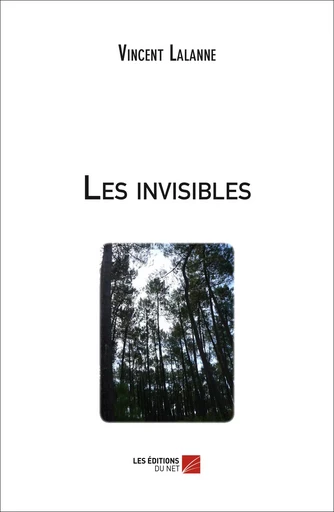 Les invisibles - Vincent Lalanne - Les Éditions du Net