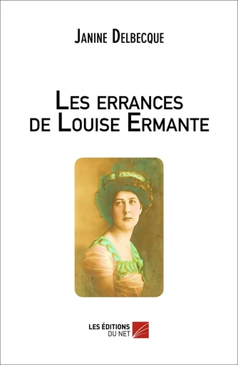 Les errances de Louise Ermante - Janine Delbecque - Les Éditions du Net