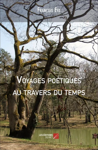 Voyages poétiques au travers du temps - François Eva - Les Éditions du Net