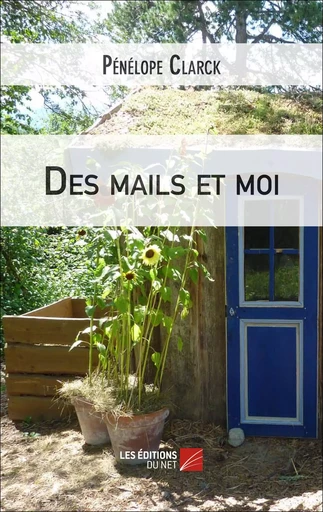 Des mails et moi - Pénélope Clarck - Les Éditions du Net