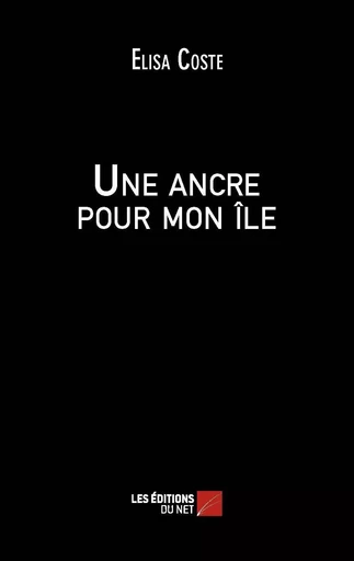 Une ancre pour mon île - Elisa Coste - Les Éditions du Net