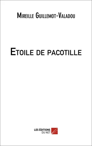 Etoile de pacotille - Mireille Guillemot-Valadou - Les Éditions du Net