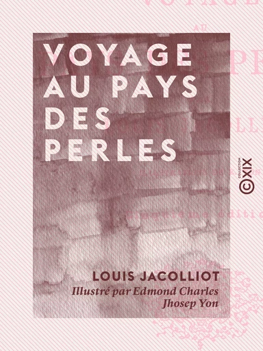 Voyage au pays des perles - Louis Jacolliot - Collection XIX