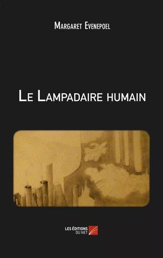 Le Lampadaire humain - Margaret Evenepoel - Les Éditions du Net