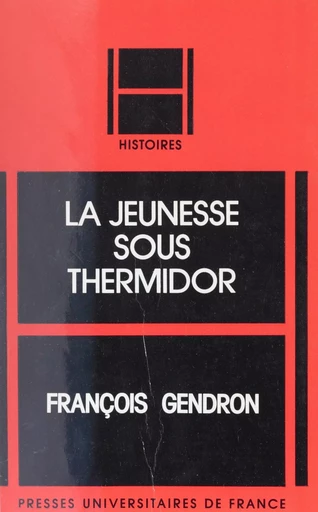 La Jeunesse sous Thermidor - François Gendron - Presses universitaires de France (réédition numérique FeniXX)