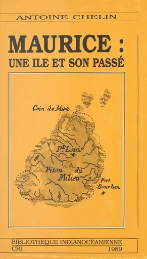 Maurice : une île et son passé - Antoine Chelin - FeniXX réédition numérique