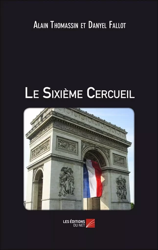 Le Sixième Cercueil - Alain Thomassin, Danyel Fallot - Les Éditions du Net