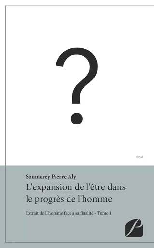 L’expansion de l’être dans le progrès de l’homme - Pierre Aly Soumarey - Editions du Panthéon