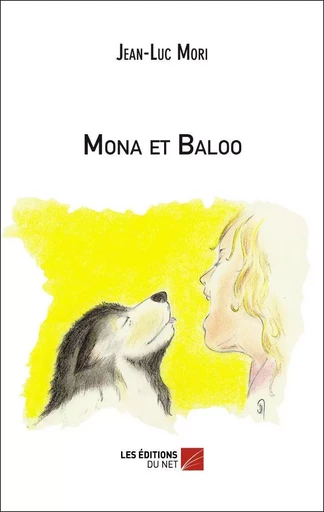 Mona et Baloo - Jean-Luc Mori - Les Éditions du Net