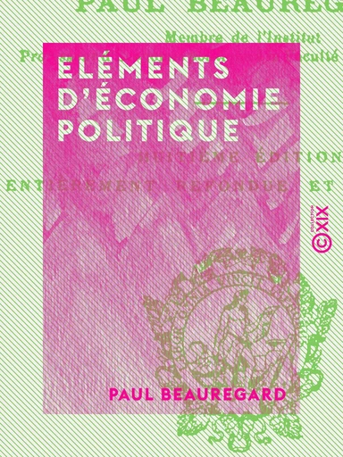 Eléments d'économie politique - Paul Beauregard - Collection XIX