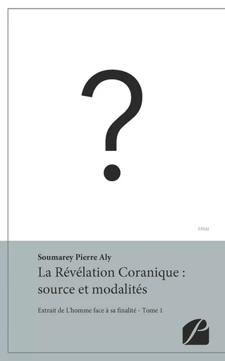 La Révélation Coranique : source et modalités - Pierre Aly Soumarey - Editions du Panthéon