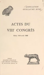 Actes du VIIIe congrès de l'Association Guillaume Budé