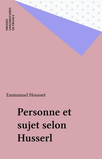 Personne et sujet selon Husserl - Emmanuel Housset - Presses universitaires de France (réédition numérique FeniXX)