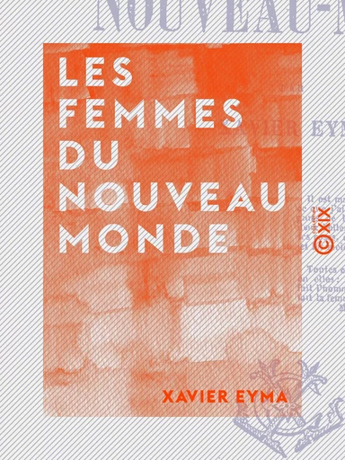 Les Femmes du Nouveau Monde - Xavier Eyma - Collection XIX