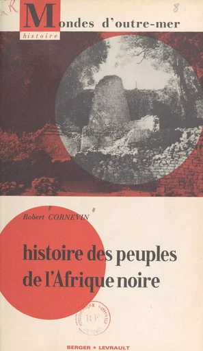 Histoire des peuples de l'Afrique noire - Robert Cornevin - FeniXX réédition numérique