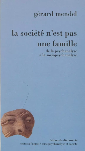 La Société n'est pas une famille - Gérard Mendel - La Découverte (réédition numérique FeniXX)