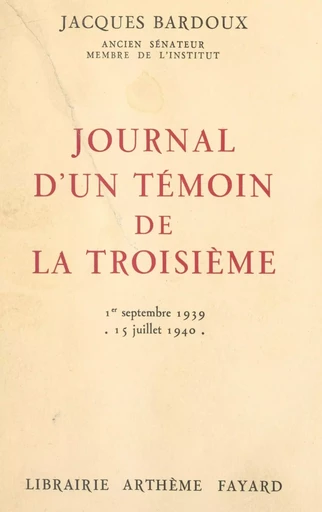 Journal d'un témoin de la Troisième - Jacques Bardoux - (Fayard) réédition numérique FeniXX