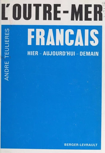 L'outre-mer français - André Teulières - FeniXX réédition numérique