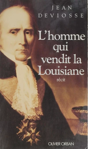 L'Homme qui vendit la Louisiane - Jean Deviosse - Plon (réédition numérique FeniXX)