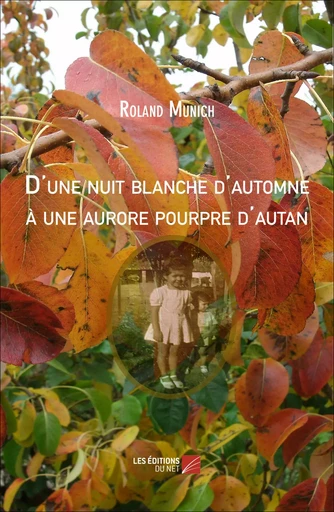 D'une nuit blanche d'automne à une aurore pourpre d'autan - Roland Munich - Les Éditions du Net