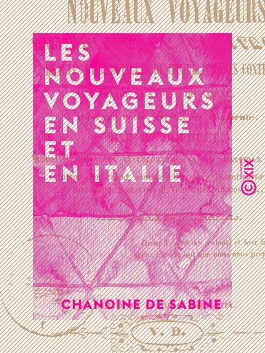 Les Nouveaux Voyageurs en Suisse et en Italie - Chanoine de Sabine - Collection XIX